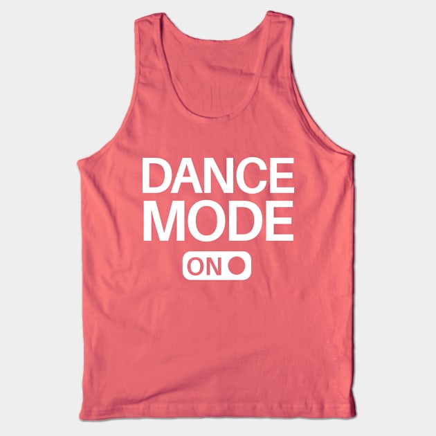 Dance Mode On Tank Top by SillyShirts